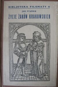 Miniatura okładki Ptaśnik Jan Życie żaków krakowskich. /Bibljoteka Filomaty 11/