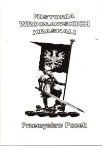 Miniatura okładki Pucek Przemysław Historia Wrocławskich Krasnali. Bajki na motywach wydarzeń historycznych.