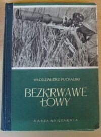 Zdjęcie nr 1 okładki Puchalski Włodzimierz Bezkrwawe łowy.