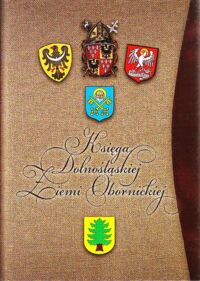 Miniatura okładki Pudło Kazimierz /red./ Księga Dolnośląskiej Ziemi Obornickiej. Przeszłość-współczesność-przyszłość.