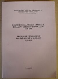 Miniatura okładki Pułaski Michał, Valenta Jaroslav /red./ Doświadczenia trzech generacji Polaków, Czechów i Słowaków 1918-1998.