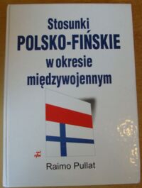 Miniatura okładki Pullat Raimo Stosunki polsko-fińskie w okresie międzywojennym.