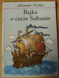Miniatura okładki Puszkin Aleksander /ilustr. Danuta Imielska-Gebethner/ Bajka o carze Sałtanie, o jego synu, sławnym i potężnym bohaterze, księciu Gwidonie Sałtanowiczu, i o pięknej księżniczce Łabędzicy.