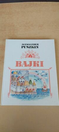 Miniatura okładki Puszkin Aleksander /ilustr. Stanisław Kowalow/ Bajki.