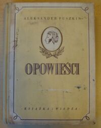 Zdjęcie nr 1 okładki Puszkin Aleksander Opowieści. 
Murzyn Piotra Wielkiego.
Opowieści Bielkina.
Historia wsi Goriuchino.
Dubrowski.
Dama Pikowa.
Kirdżali.