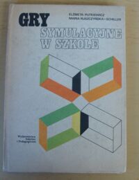 Zdjęcie nr 1 okładki Putkiewicz Elżbieta, Ruszczyńska-Schiller Maria Gry symulacyjne w szkole.