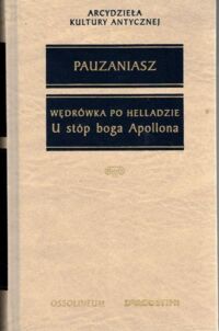 Miniatura okładki Puzaniasz /oprac. Podbielski Henryk/ U stóp boga Apollona z Pauzaniasza. Wędrówki po Helladzie. Księgi VIII, IX i X. 