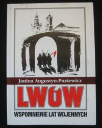 Zdjęcie nr 1 okładki Puziewicz-Augustyn Janina Lwów. Wspomnienie lat wojennych. Tom 2.