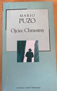 Miniatura okładki Puzo Mario Ojciec chrzestny. /Kolekcja Gazety Wyborczej. Tom 37/