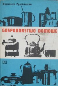 Zdjęcie nr 1 okładki Pyszkowska Kazimiera Gospodarstwo domowe. Zajęcia praktyczno-techniczne dla dziewcząt. 