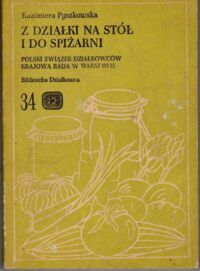 Zdjęcie nr 1 okładki Pyszkowska Kazimiera Z działki na stół i do spiżarni. /Biblioteka Działkowca-Zeszyt 34/