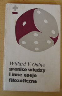 Miniatura okładki Quine Willard V. Granice wiedzy i inne eseje filozoficzne. /Biblioteka Myśli Współczesnej/