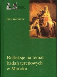 Miniatura okładki Rabinow Paul Refleksje na temat badań terenowych w Maroku. /Biblioteka Klasyków Antropologi/