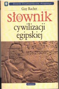 Miniatura okładki Rachet Guy Słownik cywilizacji egipskiej.