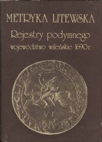 Miniatura okładki Rachuba Andrzej /oprac./ Metryka litewska. Rejestry podymnego Wielkiego Księstwa Litewskiego Województwo wileńskie 1960 r.