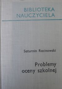 Miniatura okładki Racinowski Saturnin Problemy oceny szkolnej./Biblioteka Nauczyciela/