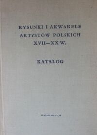 Miniatura okładki Radojewski Mieczysław /opr./ Rysunki i akwarele artystów polskich XVII-XX w. Katalog.