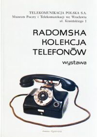 Zdjęcie nr 1 okładki  Radomska kolekcja telefonów. Wystawa 18 maja-7 czerwca 1999.