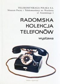 Miniatura okładki  Radomska kolekcja telefonów. Wystawa 18 maja-7 czerwca 1999.