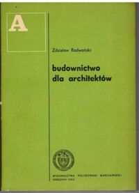Zdjęcie nr 1 okładki Radwański Zdzisław Budownictwo dla architektów. 