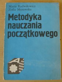 Zdjęcie nr 1 okładki Radwiłowicz Maria, Morawska Zofia Metodyka nauczania początkowego.