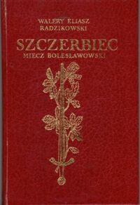 Miniatura okładki Radzikowski Walery Eliasz Szczerbiec. Miecz bolesławowski. 