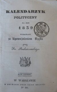 Zdjęcie nr 2 okładki Radziszewski Fr. /wyd./ Kalendarzyk polityczny na rok 1839 wydawany za Upoważnieniem Rządu. Rok siódmy.