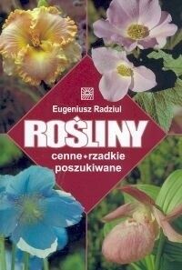 Zdjęcie nr 1 okładki Radziul Eugeniusz Rośliny. Cenne rzadkie poszukiwane.