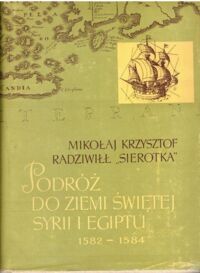Zdjęcie nr 1 okładki Radziwiłł Mikołaj Krzysztof /opr. Leszek Kukulski/ Podróż do Ziemi Świętej, Syrii i Egiptu1582-1584.