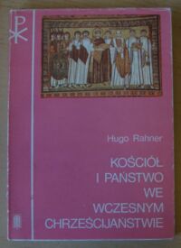 Miniatura okładki Rahner Hugo Kościół i państwo we wczesnym chrześcijaństwie.