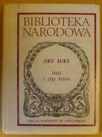 Miniatura okładki Rainis Janis /oprac. J. Kolbuszewski/ Józef i jego bracia. Tragedia w pięciu aktach. /Seria II. Nr 235/