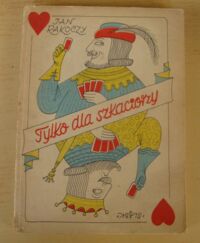 Zdjęcie nr 1 okładki Rakoczy Jan Tylko dla szkaciorzy.