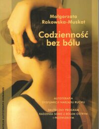 Miniatura okładki Rakowska-Muskat Małgorzata Codzienność bez bólu.