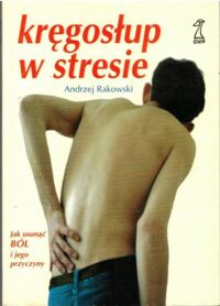 Miniatura okładki Rakowski Andrzej Kręgosłup w stresie.