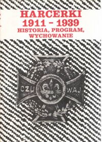 Miniatura okładki Raniecka-Bobrowska Jadwiga /red./ Harcerki 1911-1939. Historia, program, wychowanie.