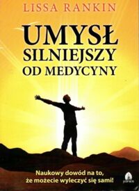 Zdjęcie nr 1 okładki Rankin Lissa Umysł silniejszy od medycyny.