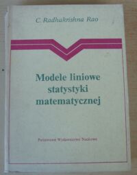 Miniatura okładki Rao Radakrishna C. Modele liniowe statystyki matematycznej.
