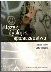 Miniatura okładki Rasiński Lotar /red./ Język, dyskurs, społeczeństwo. Zwrot lingwistyczny w filozofii społecznej.