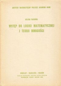 Zdjęcie nr 1 okładki Rasiowa Helena Wstęp do logiki matematycznej i teorii mnogości.