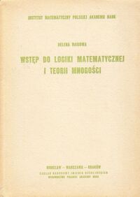 Miniatura okładki Rasiowa Helena Wstęp do logiki matematycznej i teorii mnogości.