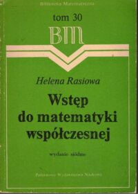 Zdjęcie nr 1 okładki Rasiowa Helena Wstęp do matematyki współczesnej. /BM t. 30/