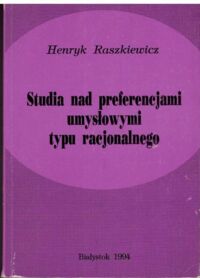 Miniatura okładki Raszkiewicz Henryk Studia nad preferencjami umysłowymi typu racjonalnego.