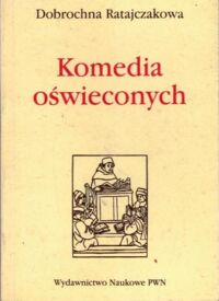 Miniatura okładki Ratajczakowa Dobrochna Komedia Oświeconych.