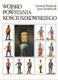 Zdjęcie nr 1 okładki Ratajczyk Leonard, Teodorczyk Jerzy Wojsko powstania kościuszkowskiego w oczach współczesnych malarzy.