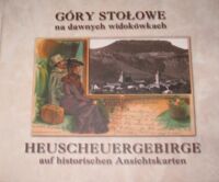Miniatura okładki Ratajski Jerzy Góry Stołowe na dawnych widokówkach. Heuscheuergebirge auf historischen Ansichtskarten.