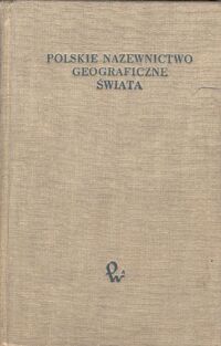 Miniatura okładki Ratajski L., Szewczyk J., Zwoliński P. Polskie nazewnictwo geograficzne świata.