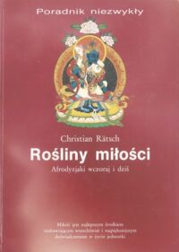 Miniatura okładki Ratsch Christian Rośliny miłości. Afrodyzjaki wczoraj i dziś. Poradnik niezwykły. 