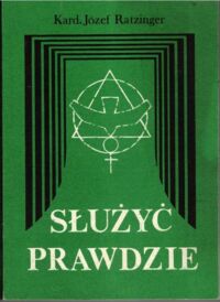 Miniatura okładki Ratzinger Kardynał Józef /Tłumaczył Ks. Albert Warkotsch/ Służyć prawdzie. Myśli na każdy dzień.