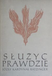 Miniatura okładki Ratzinger Kardynał Józef /Tłumaczył Ks. Albert Warkotsch/ Służyć prawdzie. Myśli na każdy dzień. Tłum. ks. A. Warkotsch.