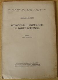 Miniatura okładki Ravetz Jerome R. Astronomia i kosmologia w dziele Kopernika. /Monografie z Dziejów Nauki i Techniki. Tom XXX/